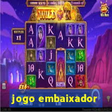 jogo embaixador